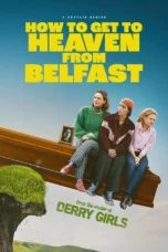 Nonton Film How to Get to Heaven from Belfast (2026) Terbaru